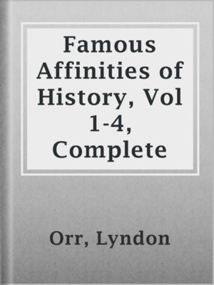 cover image of Famous Affinities of History, Vol 1-4, Complete